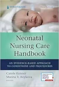 [AME]Neonatal Nursing Care Handbook: An Evidence-Based Approach to Conditions and Procedures, 3...