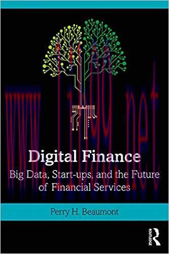 Digital Finance: Big Data, Start-ups, and the Future of Financial Services 1st Edition,