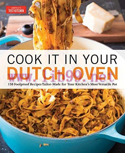 [FOX-Ebook]Cook It in Your Dutch Oven: 150 Foolproof Recipes Tailor-Made for Your Kitchen's Mos...
