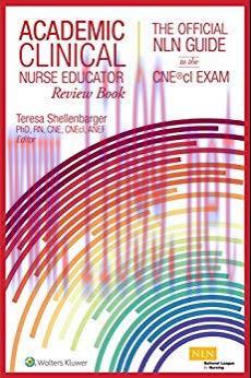 [AME]Academic Clinical Nurse Educator Review Book: The Official NLN Guide to the CNE&reg;cl Exam (E...