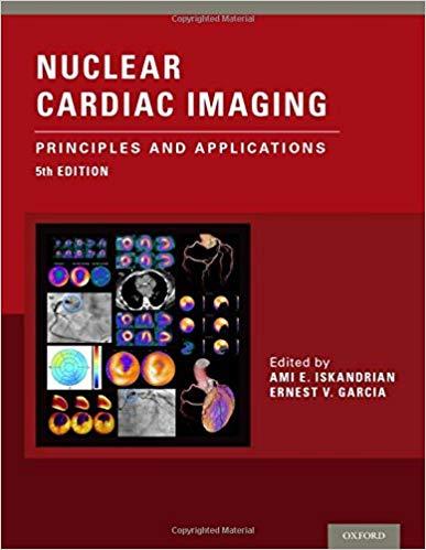 Nuclear Cardiac Imaging - Principles and Applications, 5th Edition