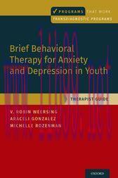 [AME]Brief Behavioral Therapy for Anxiety and Depression in Youth : Therapist Guide (Original P...
