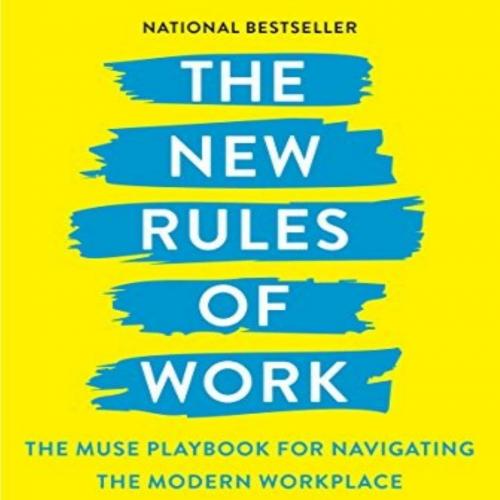 New Rules of Work_ The Muse Playbook for Navigating the Modern Workplace, The