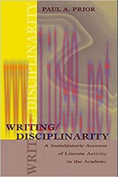 Writing/Disciplinarity: A Sociohistoric Account of Literate Activity in the Academy (Rhetoric, ...