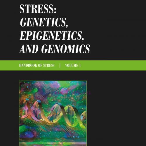 [AME]Stress: Genetics, Epigenetics and Genomics: Volume 4: Handbook of Stress (Original PDF)