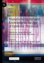 [PDF]Manufacturing Refused Knowledge in the Age of Epistemic Pluralism: Discourses, Imaginaries...