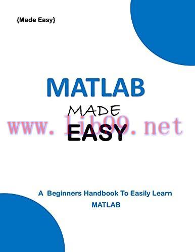 [FOX-Ebook]MATLAB MADE EASY: A Beginner's Hand Book to easily Learn MATLAB