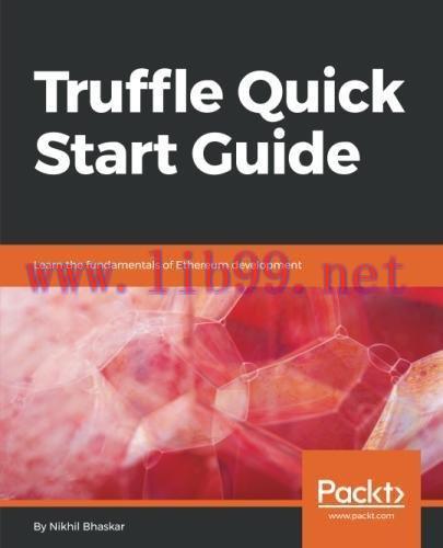 [FOX-Ebook]Truffle Quick Start Guide: Learn the fundamentals of Ethereum development