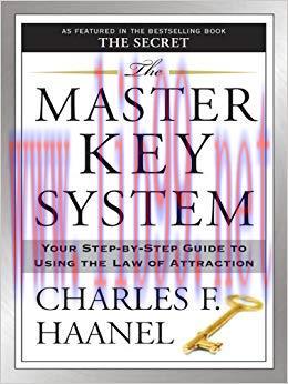 The Master Key System: Your Step-by-Step Guide to Using the Law of Attraction 1st Edition,