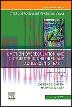 [AME]Emotion Dysregulation and Outbursts in Children and Adolescents: Part I, An Issue of Child...