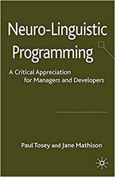 (PDF)Neuro-Linguistic Programming A Critical Appreciation for Managers and Developers 2009 Edit...