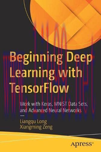 [FOX-Ebook]Beginning Deep Learning with TensorFlow: Work with Keras, MNIST Data Sets, and Advan...