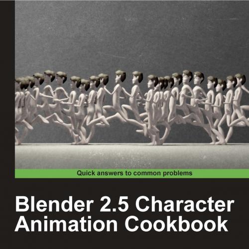 Blender 2.5 Character Animation Cookbook