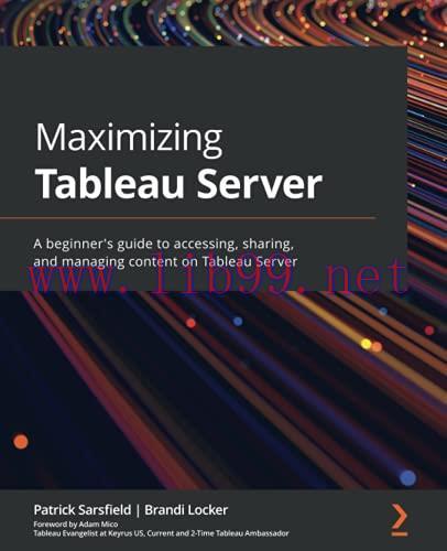 [FOX-Ebook]Maximizing Tableau Server: A beginner's guide to accessing, sharing, and managing co...
