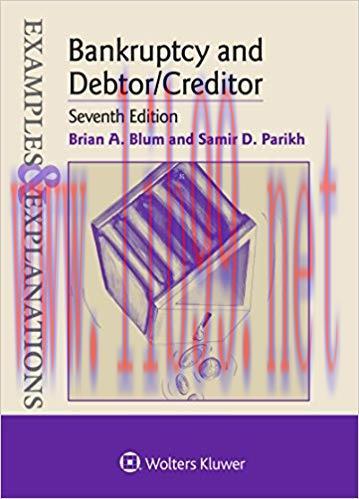 Examples & Explanations for Bankruptcy and Debtor/Creditor 7th Edition by Brian A. Blum 课本