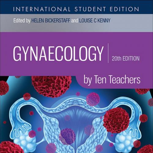 Gynaecology by Ten Teachers, 20th Edition - Helen Bickerstaff & Louise C Kenny