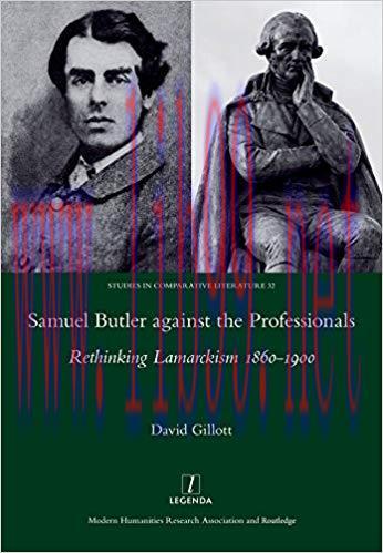 Samuel Butler against the Professionals: Rethinking Lamarckism 1860-1900 (Studies in Comparativ...