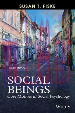 [AME]Social Beings: Core Motives in Social Psychology, 3rd Edition