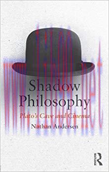 Shadow Philosophy: Plato&rsquo;s Cave and Cinema 1st Edition,