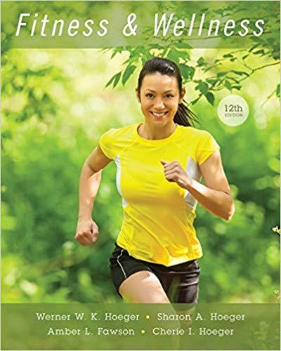 (Test Bank)Fitness and Wellness 12th Edition by Werner W.K. Hoeger.zip