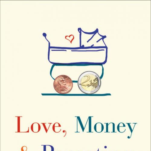 Love, Money, and Parenting - Doepke, Matthias,Zilibotti, Fabrizio