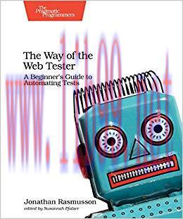 The Way of the Web Tester: A Beginner&rsquo;s Guide to Automating Tests 1st Edition,