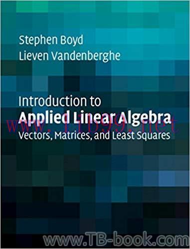 Introduction to Applied Linear Algebra: Vectors, Matrices, and Least Squares 1st Edition by Ste...
