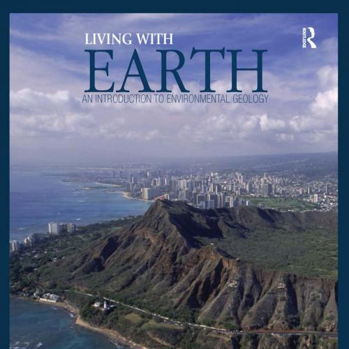 Living with Earth An Introduction to Environmental Geology - Hudson, Travis