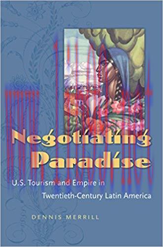 Negotiating Paradise: U.S. Tourism and Empire in Twentieth-Century Latin America
