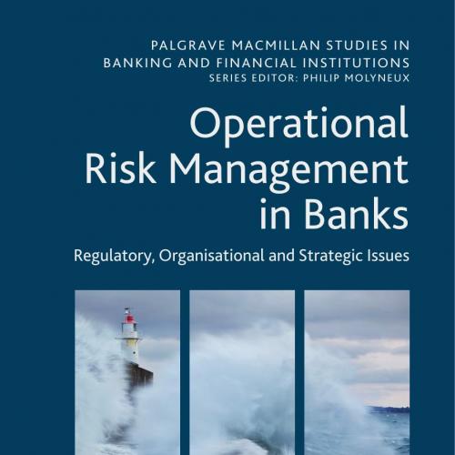 Operational Risk Management in Banks Regulatory, Organizational and Strategic Issues