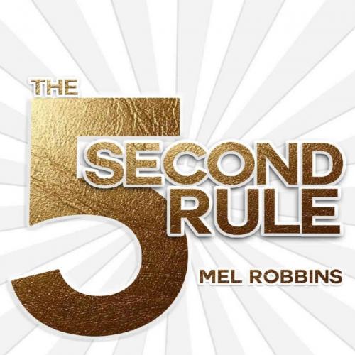 5 Second Rule Transform your Life, Work, and Confidence with Everyday Courage, The