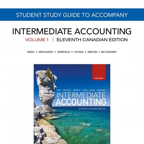 Study Guide to Accompany Intermediate Accounting, Volume 1,11th Canadian Edition by Donald E. K...