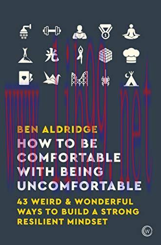 [FOX-Ebook]How to Be Comfortable with Being Uncomfortable: 43 Weird & Wonderful Ways to Build a...