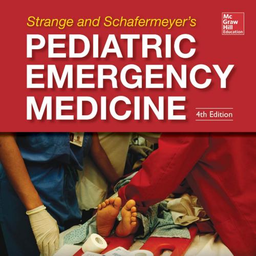 Strange and Schafermeyer's Pediatric Emergency Medicine, Fourth Edition