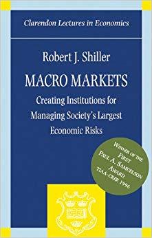 (PDF)Macro Markets Creating Institutions for Managing Society&rsquo;s Largest Economic Risks (Clarend...