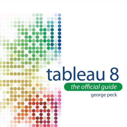 Tableau 8_ The Official Guide - George Peck