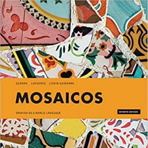 Mosaicos Spanish as a World Language 7th Edition by Elizabeth E. Guzman - Wei Zhi
