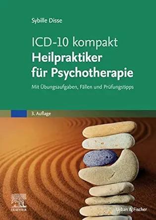 [AME]ICD-10 kompakt - Heilpraktiker f&uuml;r Psychotherapie: Mit &Uuml;bungsaufgaben, F&auml;llen und Pr&uuml;fungs...