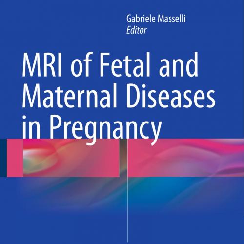 MRI of Fetal and Maternal Diseases in Pregnancy