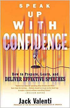 Speak Up with Confidence: How to Prepare, Learn, and Deliver Effective Speeches Reprint Edition...