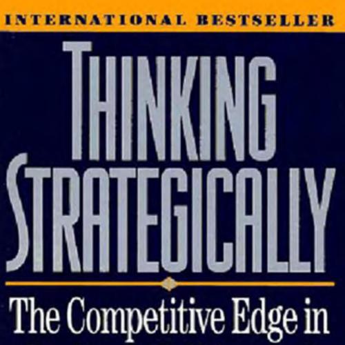 Thinking Strategically_ The Competitive Edge in Business, Politics, and Everyday Life