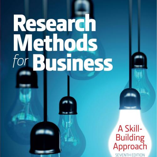 Research Methods For Business A Skill Building Approach, 7th Edition