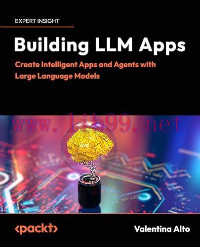 [FOX-Ebook]Building LLM Apps: Create Intelligent Apps and Agents with Large Language Models