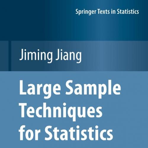 Large Sample Techniques for Statistics (Springer Texts in Statistics)