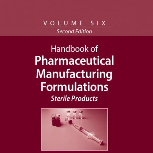 Handbook of Pharmaceutical Manufacturing Formulations_ Sterile Products 2nd