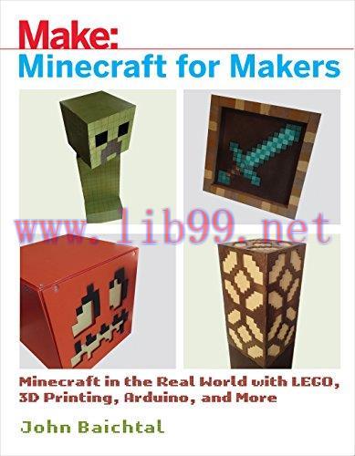 [FOX-Ebook]Minecraft for Makers: Minecraft in the Real World with LEGO, 3D Printing, Arduino, a...