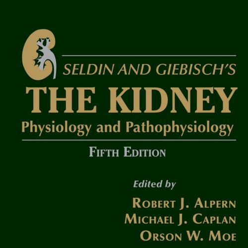 Seldin and Giebisch's The Kidney 5th Edition
