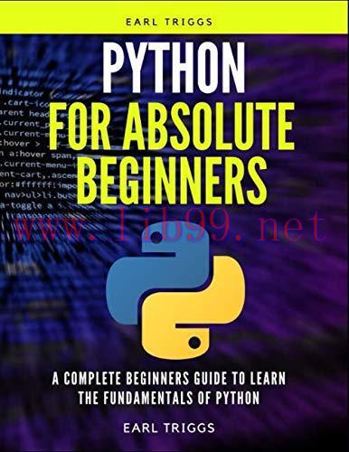 [FOX-Ebook]Python For Absolute Beginners: A Complete Beginners Guide To Learn The Fundamentals ...