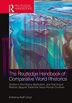 (PDF)The Routledge Handbook of Comparative World Rhetorics: Studies in the History, Application...