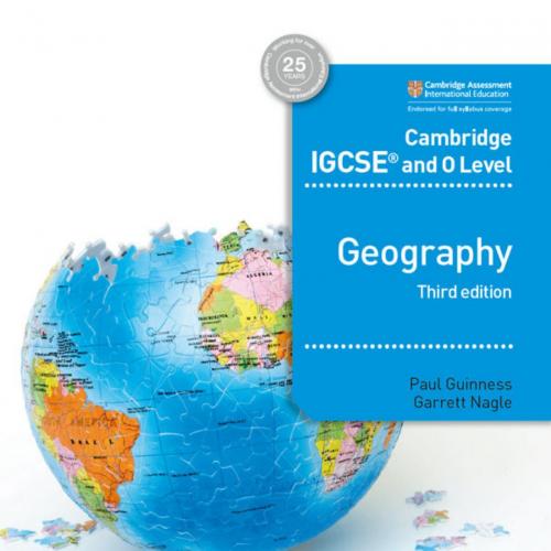 Cambridge IGCSE and O Level Geography 3rd edition - Paul Guinness & Garrett Nagle